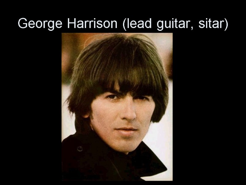 George Harrison (lead guitar, sitar)